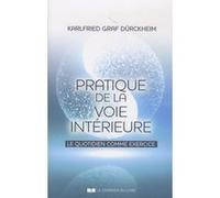 Pratique de la Voie intérieure Karlfried Von Dürckheim (Auteur)
