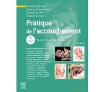 Pratique de l'accouchement Francois Goffinet (Auteur), Professeur Charles Garabedian (Auteur), Docteur Camille Le Ray (Auteur), Jacques Lansac (Auteur)