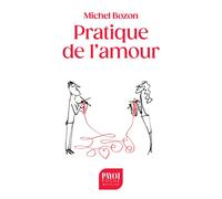 Pratique de l'amour: Le plaisir et l'inquiétude