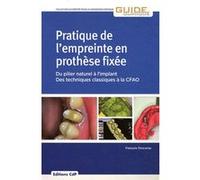 Pratique de l'empreinte en prothèse fixée François Descamp (Auteur)