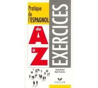 Pratique de l'espagnol de A à Z: Exercices