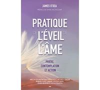 Pratique de l'éveil de l'âme - Prière, contemplation et action