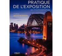Pratique de l'exposition en photographie Bryan Peterson (Auteur)