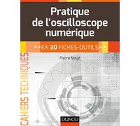 Pratique de l'oscilloscope numérique - en 30 fiches-outils: en 30 fiches-outils