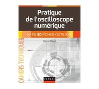 Pratique de l'oscilloscope numérique - en 30 fiches-outils: en 30 fiches-outils