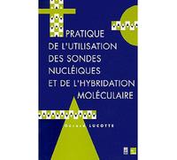 Pratique de l'utilisation des sondes nucléiques et de l'hybridation moléculaire - Lucotte - Technique Et Documentation - broché - Manuel