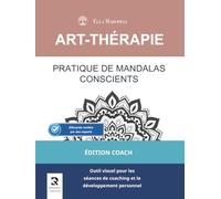 Pratique de Mandalas Conscients: Outil visuel pour les séances de coaching et le développement personnel (Édition Coach)