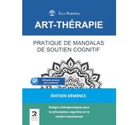 Pratique de Mandalas de Soutien Cognitif: Designs thérapeutiques pour la stimulation cognitive et le confort émotionnel (Édition Démence)