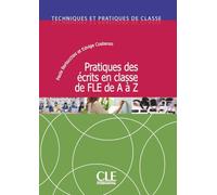 Pratique des écrits de A à Z - Techniques et pratiques de classe - Livre