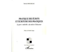 Pratique des écrits et écriture des pratiques La part "indicible" du métier d'éducateur - Patrick Rousseau - L'harmattan - broché - Essai