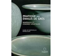 Pratique des émaux de grès Minéraux et cendres végétales - Daniel de Montmollin - Ateliers Art En France - broché - Manuel
