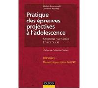 Pratique des épreuves projectives à l'adolescence. Rorschach et TAT Approche clinique et psychopathologique - Michèle Emmanuelli - Dunod - broché - Etude