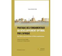 Pratique des Fondamentaux du développement optimal par l’Afrique: De l'Afro-pessimisme à l'Afro-Optimisme