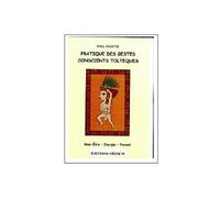 Pratique des gestes conscients toltèques : Énergie, santé, confiance en soi