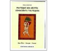 Pratique des gestes conscients toltèques Paul Degryse (Auteur)
