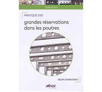 Pratique des grandes réservations dans les poutres Selon l'Eurocode 2 - Saïd Nasri - Afnor - broché - Guide