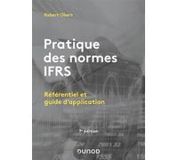 Pratique des normes IFRS Référentiel et guide d'application - 7ème édition - Robert Obert - Dunod - broché - Manuel