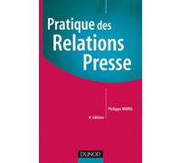 Pratique des relations presse - 4ème édition - Philippe Morel - Dunod - broché - Etude