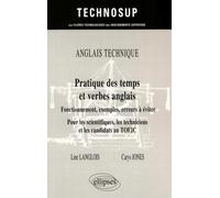 Pratique Des Temps Et Verbes Anglais - Fonctionnement, Exemples, Erreurs À Éviter Pour Les Scientifiques, Les Techniciens Et Les Candidats Au Toeic