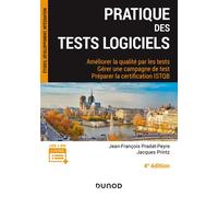Pratique des tests logiciels - 4e éd. - Améliorer la qualité par les tests. Gérer une campagne de Améliorer la qualité par les tests. Gérer une campagne de tests. Préparer la certification ISTQB - Jea