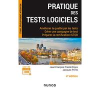 Pratique des tests logiciels - 4e éd. - Améliorer la qualité par les tests. Gérer une campagne de: Améliorer la qualité par les tests. Gérer une campagne de tests. Préparer la certification ISTQB