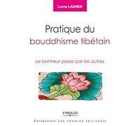Pratique du bouddhisme tibétain: Le bonheur passe par les autres.