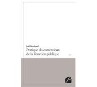 Pratique du contentieux de la Fonction publique - Joël Berthoud - Du Pantheon Eds - broché - Guide