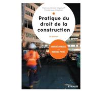 Pratique du droit de la construction: Marchés publics - Marchés privés