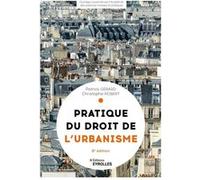 Pratique du droit de l'urbanisme - 8e édition Patrick Gérard (Auteur), Christophe ROBERT (Auteur)