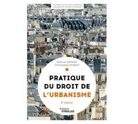 Pratique Du Droit De L'urbanisme - Urbanisme Réglementaire, Individuel Et Opérationnel