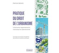 Pratique du droit de l'urbanisme: Urbanisme réglementaire, individuel et opérationnel.