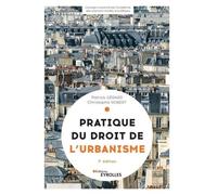 Pratique Du Droit De L'urbanisme - Urbanisme Réglementaire, Individuel Et Opérationnel