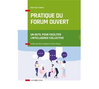 Pratique du Forum Ouvert - Un outil pour faciliter l'intelligence collective - Harrison Owen - Intereditions - broché - Guide