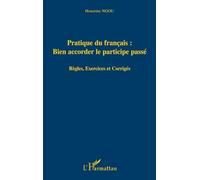 Pratique du français : bien accorder le participe passé: Règles, exercices et corrigés Honorine Ngou