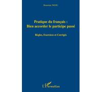 Pratique du français : bien accorder le participe passé Règles, exercices et corrigés Honorine Ngou - Honorine Ngou - L'harmattan - broché - Dictionnaire et encyclopédie