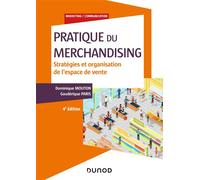 Pratique du merchandising - 4e éd. - Stratégies et organisation de l'espace de vente 4ème édition - Dominique Mouton - Dunod - broché - Guide