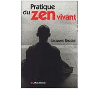 Jacques Brosse – Pratique du zen vivant – L'enseignement de l'éveil silencieux
