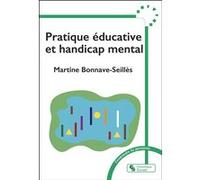 Pratique éducative et handicap mental Martine Bonnave-Seillès (Auteur)