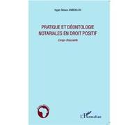 Pratique et déontologie notariales en droit positif