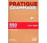 Pratique Grammaire - Niveau B1 - Livre + Corriges