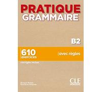 Pratique Grammaire - Niveau B2 - Livre + Corrigés