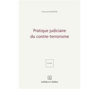 Pratique judiciaire du contre-terrorisme François Molins (Auteur)