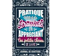 Pratique l'art de la gratitude en appréciant les petites choses de la vie : journal de gratitude