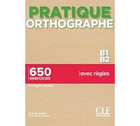 Pratique Orthographe - Niveaux B1/B2 - Livre + Corrigés