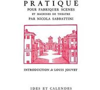 Pratique pour fabriquer scènes et machines de théâtre Nicola Sabbattini (Auteur)