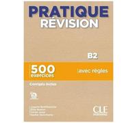 Pratique Révision B2 - 500 Exercices, Corrigés Inclus