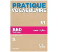Pratique Vocabulaire B1 - 660 Exercices Corrigés Inclus