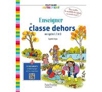Pratiquer autrement - Enseigner en classe dehors cycles 1, 2 et 3 Edition 2023 - Crystèle Ferjou - Hachette Education - broché - Guide