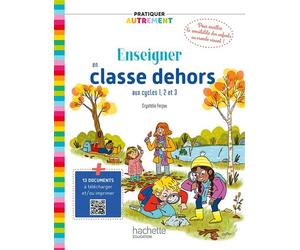 Pratiquer autrement - Enseigner en ehors cycles 1, 2 et 3 Edition 2023 - Crystèle Ferjou - Hachette Education - broché - Guide