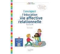Pratiquer autrement Enseigner l'éducation à la vie affective et relationnelle de la PS au CM2 Ed2025